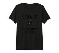 La Science, C'est comme de la Magie mais Un Vrai Cadeau T-Shirt Haut de Gamme