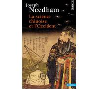 La Science chinoise et l'Occident - le grand titrage - Joseph Needham - Points - Livre