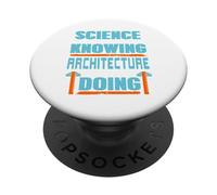 La Science consiste à Savoir Que l'architecture consiste à Faire du présent PopSockets PopGrip Adhésif