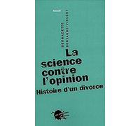 La science contre l'opinion : Histoire d'un divorce