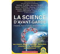 LA SCIENCE D AVANT GARDE: L'HOMME FACE A L'UNIVERS DANS TOUS SES ETATS.