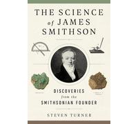 La science de James Smithson : Les découvertes du fondateur du Smithsonian