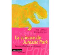 La Science De Jurassic Park. Comment Fabriquer Un Dinosaure