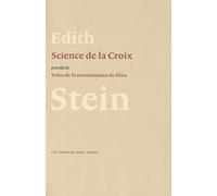 La science de la croix : Précédée de voies de la connaissance de Dieu