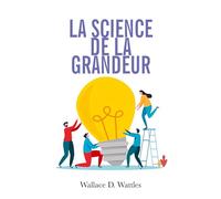 La science de la grandeur: Comment devenir un génie