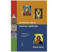 La Science De La Guérison Spirituelle - Préparer Des Changements Profonds