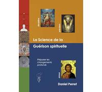 La Science de la Guérison Spirituelle: préparer des changements profonds