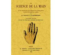 La science de la main ou art de reconnaître les tendances de l'intelligence d'après les formes de la main - Casimir Stanislas D'Arpentigny - Maxtor France - broché - Essai