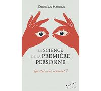 La Science De La Première Personne - Qui Êtes-Vous Vraiment ?