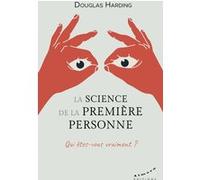 La science de la première personne - Qui êtes-vous vraiment ? Douglas Edison Harding (Auteur), Catherine Harding (Traduction)