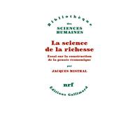 Jacques Mistral – La science de la richesse : Essai sur la construction de la pensée économique