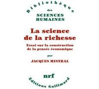 Jacques Mistral – La science de la richesse : Essai sur la construction de la pensée économique