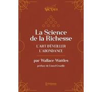 La Science De La Richesse - L'art D'éveiller L'abondance