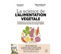 La science de l'alimentation végétale Comment couvrir tous ses besoins nutritionnels quand on mange végétal - Fabien Badariotti - Thierry Souccar Eds - broché - Guide