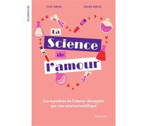 La Science de l'amour: Les mystères de l’amour décryptés par une neuroscientifique