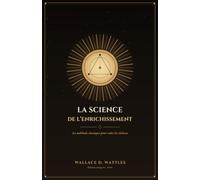 La Science de l'enrichissement: La méthode classique pour créer la richesse