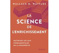 La Science de l'enrichissement - Maîtrisez les lois fondamentales de la prospérité