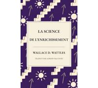 La Science de l'Enrichissement: Une nouvelle traduction de « The Science of Getting Rich »
