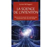La Science De L'intention - Découvrez Le Pouvoir De La Pensée Pour Transformer Votre Vie Et Le Monde