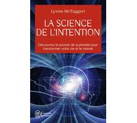 La science de l'intention Découvrez le pouvoir de la pensée pour transformer votre vie et le monde - Lynne McTaggart - J'ai Lu - Poche - Guide