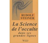 La science de l'occulte dans ses grandes lignes - Rudolf Steiner - Novalis Eds - broché - Essai