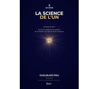 La Science de l'Un: Ce que la recherche dit vraiment de la matière, du corps et de la conscience - et où elle s'arrête