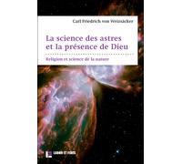 La science des astres et la présence de Dieu Carl Friedrich Von Weizsäcker (Auteur)
