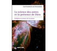 La science des astres et la présence de Dieu Carl Friedrich Von Weizsäcker (Auteur)