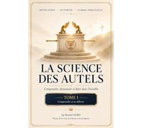 La Science des Autels: Comprendre et se délivrer