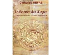 La Science des Mages: Magie et Sorcellerie à travers les Siècles (1)