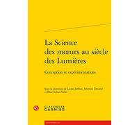 La Science des moeurs au siècle des Lumières: Conception et expérimentations
