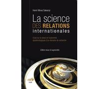 La science des relations internationales Essai sur le statut et l'autonomie épistémologiques d'un roman de recherche - (Edition revue et augmentée) - Henri Mova Sakanyi - L'harmattan - broché - Essai