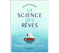 La science des rêves: S'en souvenir - Les interpréter - Les piloter