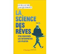 La science des rêves S'en souvenir - Les interpréter - Les piloter - Guillaume Jacquemont - Flammarion - Poche - Essai