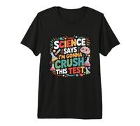 La Science Dit Que Je Vais réussir Cette journée de Test pour professeurs T-Shirt Haut de Gamme