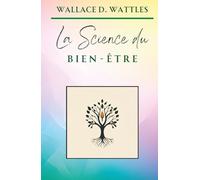La Science du Bien-Être (Classiques de la Nouvelle Pensée)