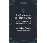 La Science Du Bien-Être - L'art De Cultiver Son Énergie Vitale
