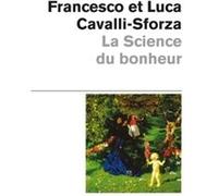 La Science du bonheur Francesco Cavalli-Sforza (Auteur), Luigi Luca Cavalli-Sforza (Auteur)