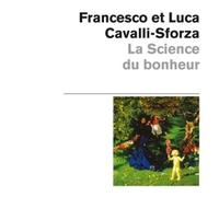 La Science du bonheur Les raisons et les valeurs de notre vie - Francesco Cavalli-Sforza - Odile Jacob - Poche - Essai
