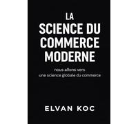 LA SCIENCE DU COMMERCE MODERNE: Nous allons vers une science globale du commerce