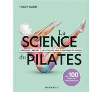 La science du Pilates - Tracy Ward - Marabout - broché - Guide