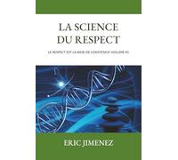 La science du respect: Le Respect Est La Base De L'existence !