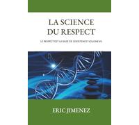 La science du respect: Le Respect Est La Base De L'existence !