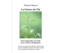 La Science du Thé: Tout comprendre sur le thé et ses vertus en 20 questions