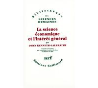 La Science économique et l'intérêt général - John Kenneth Galbraith - Gallimard - broché - Etude