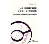 La science économique De l'Economie politique à l'Analyse économique - Makhtar Diouf - L'harmattan - broché - Etude
