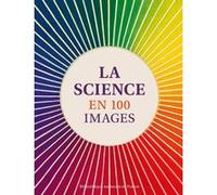 La science en 100 images Collectif (Auteur)