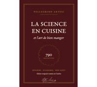 La Science en Cuisine et l'Art de bien Manger: Pellegrino Artusi
