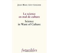 La science en mal de culture : Science in Want of Culture