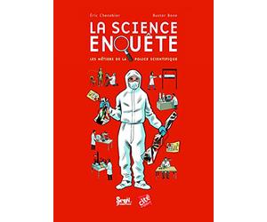 La science enquête: Les métiers de la police scientifique